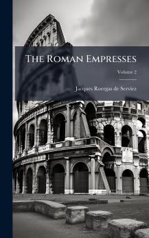 The Roman Empresses