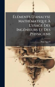 ÃlÃ©ments D'analyse MathÃ©matique Ã L'usage Des IngÃ©nieurs Et Des Physiciens