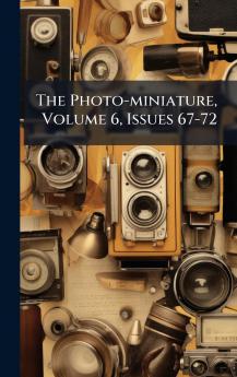 The Photo-miniature Volume 6 Issues 67-72
