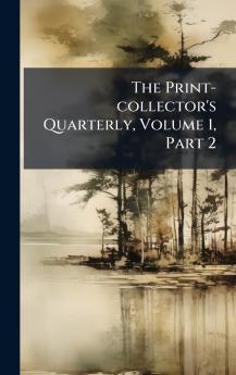 The Print-collector's Quarterly Volume 1 Part 2