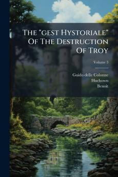 The gest Hystoriale Of The Destruction Of Troy