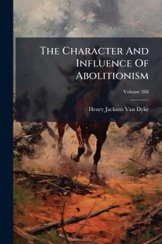 The Character And Influence Of Abolitionism