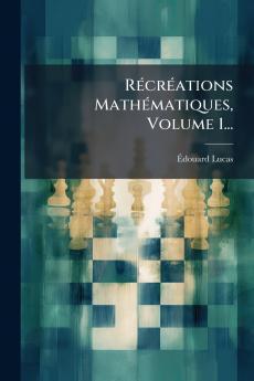 RÃ©crÃ©ations MathÃ©matiques Volume 1...