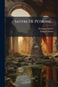 Satyre De PÃ©trone...