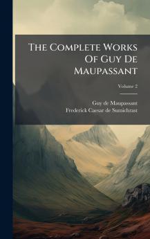 The Complete Works Of Guy De Maupassant