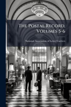 The Postal Record Volumes 5-6