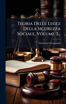 Teoria Delle Leggi Della Sicurezza Sociale Volume 3...