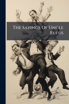 The Sayings Of Uncle Rufus