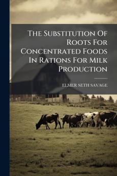 The Substitution Of Roots For Concentrated Foods In Rations For Milk Production