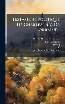Testament Politique De Charles Duc De Lorraine...