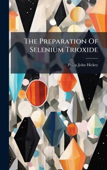 The Preparation Of Selenium Trioxide