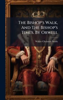 The Bishop's Walk And The Bishop's Times. By Orwell