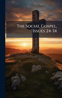 The Social Gospel Issues 24-34