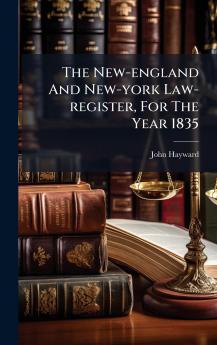 The New-england And New-york Law-register For The Year 1835