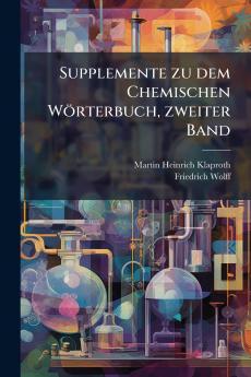 Supplemente zu dem Chemischen WÃ¶rterbuch zweiter Band