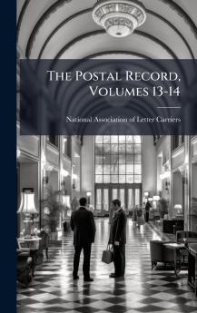 The Postal Record Volumes 13-14