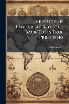The Study Of Languages Brought Back To Its True Principles