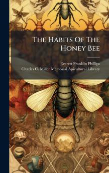 The Habits Of The Honey Bee