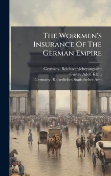 The Workmen's Insurance Of The German Empire