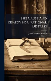 The Cause And Remedy For National Distress