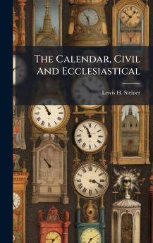 The Calendar Civil And Ecclesiastical