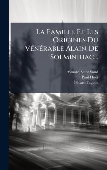La Famille Et Les Origines Du VÃ©nÃ©rable Alain De Solminihac...