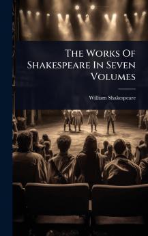Works Of Shakespeare In Seven Volumes