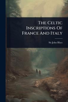 Celtic Inscriptions Of France And Italy