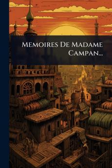 Memoires De Madame Campan...