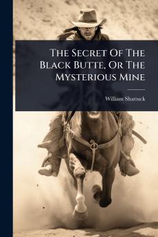 Secret Of The Black Butte Or The Mysterious Mine