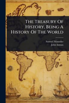Treasury Of History Being A History Of The World
