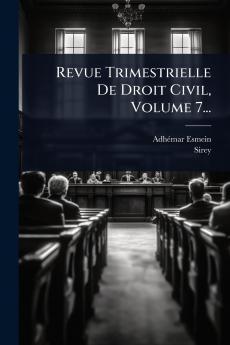 Revue Trimestrielle De Droit Civil Volume 7...