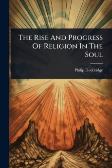 Rise And Progress Of Religion In The Soul
