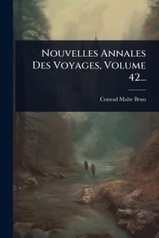 Nouvelles Annales Des Voyages Volume 42...