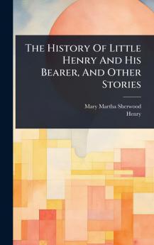 History Of Little Henry And His Bearer And Other Stories