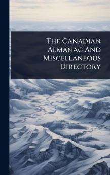 Canadian Almanac And Miscellaneous Directory