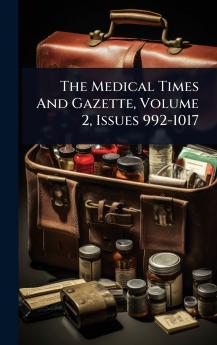 Medical Times And Gazette Volume 2 Issues 992-1017
