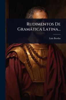 Rudimentos De Gramàtica Latina...
