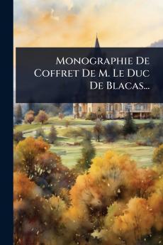 Monographie De Coffret De M. Le Duc De Blacas...