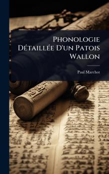 Phonologie DÃ(c)taillÃ(c)e D'un Patois Wallon