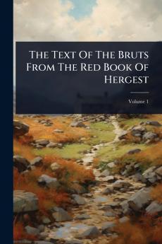 Text Of The Bruts From The Red Book Of Hergest