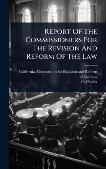 Report Of The Commissioners For The Revision And Reform Of The Law