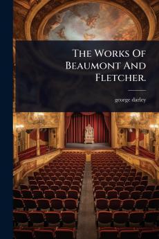 Works Of Beaumont And Fletcher.