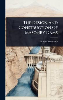 Design And Construction Of Masonry Dams