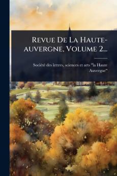 Revue De La Haute-auvergne Volume 2...