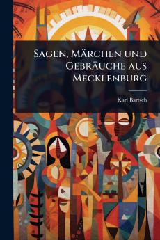 Sagen Märchen und Gebräuche aus Mecklenburg