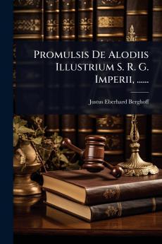 Promulsis De Alodiis Illustrium S. R. G. Imperii ......