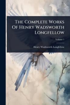 Complete Works Of Henry Wadsworth Longfellow
