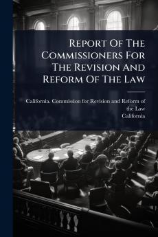 Report Of The Commissioners For The Revision And Reform Of The Law