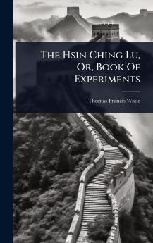 Hsin Ching Lu Or Book Of Experiments